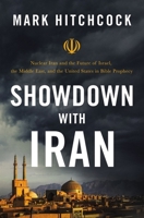 Showdown with Iran: Nuclear Iran and the Future of Israel, the Middle East, and the United States in Bible Prophecy 0785234470 Book Cover