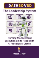 DASHBOARD: The Leadership System for Decision Mastery & AI-Powered Execution B0DY7SFLT7 Book Cover