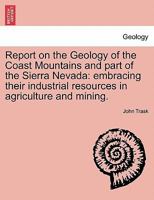 Report on the geology of the Coast mountains and part of the Sierra Nevada 1241523630 Book Cover
