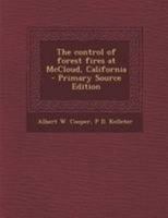 The Control Of Forest Fires At McCloud, California 1018534407 Book Cover