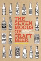 The Seven Moods of Craft Beer: 350 Great Craft Beers from Around the World 0316516236 Book Cover