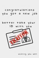 Congratulations you got a new job better take your ID with you TRAITOR wishing you well: Funny colleague leaving gift better than a card this sarcastic notebook is the perfect gift 1691429023 Book Cover