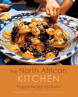 The North African Kitchen: Regional Recipes and Stories 1566569532 Book Cover