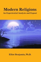 Modern Religions: An Experiential Analysis and Exposƒ 1257082612 Book Cover