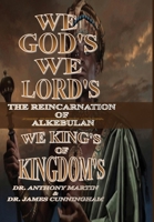 We God's, We Lord's, We King's of Kingdom's: The Reincarnation of Alkebulan B0FRHVCRWB Book Cover