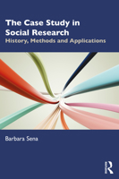 The Case Study in Social Research: History, Methods and Applications 103233116X Book Cover