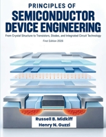 Principles of Semiconductor Device Engineering: From Crystal Structure to Transistors, Diodes, and Integrated Circuit Technology B0HKDMWGVJ Book Cover
