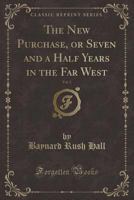 The New Purchase, or Seven and a Half Years in the Far West, Vol. 2 (Classic Reprint) 1527727572 Book Cover