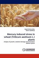 Mercury induced stress in wheat (Triticum aestivum L.) plants 3843375755 Book Cover