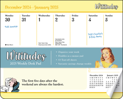 Wititudes 2025 Weekly Desk Pad Calendar: The First Five Days After the Weekend Are Always the Hardest 1524889989 Book Cover