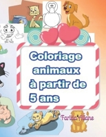 coloriage animaux à  partir de 5 ans: pour garçons et filles (French Edition) 1656668661 Book Cover