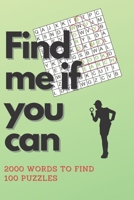 Find me if you can: Word Search Puzzles Book Journal For Adults 2000 Words To Find B08XH2JL45 Book Cover