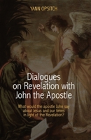 Dialogues on Revelation with John the Apostle 1958139106 Book Cover