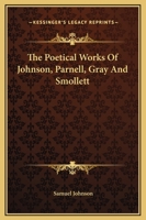 The Poetical Works Of Johnson, Parnell, Gray, And Smollett 1374898732 Book Cover