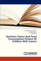 Nutrition Status and Food Consumption Pattern of Children with Cancer 3659326305 Book Cover