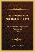 The Representative Significance of Form; an Essay in Comparative Aesthetics 1022498975 Book Cover