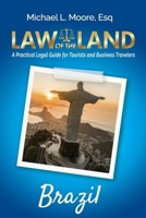Law of the Land - Brazil : A Practical Legal Guide for Tourists and Business Travelers 1964870089 Book Cover