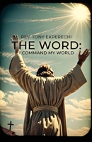 The Word: I Command My World B0CDYR2LHQ Book Cover