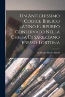 Un Antichissimo Codice Biblico Latino Purpureo Conservato Nella Chiesa Di Sarezzano Presso Tortona 1018082522 Book Cover