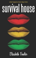 Survival House: what happens here stays here B0C9SBP1PP Book Cover