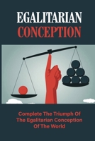Egalitarian Conception: Complete The Triumph Of The Egalitarian Conception Of The World: Types Of Regeneration B099C8R5DD Book Cover