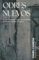 Odres Nuevos: Un Libro Nacido del Fuego, Escrito Desde Quebranto y Sellado con Gloria (Spanish Edition) B0GFJBX6H7 Book Cover