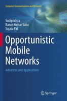 Opportunistic Mobile Networks: Advances and Applications 3319290290 Book Cover