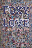Foxy Love: All-American Poems B0GS5H28XV Book Cover