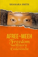 AFREE-MEEH : Freedom from History Enslavement 1966131534 Book Cover