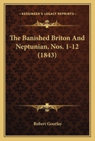 The Banished Briton And Neptunian, Nos. 1-12 1120727227 Book Cover