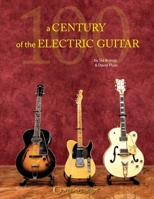 A Century of the Electric Guitar 1574244248 Book Cover