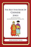 The Best Ever Book of Chinese Jokes: Lots and Lots of Jokes Specially Repurposed for You-Know-Who 147834931X Book Cover