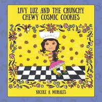 Livy Luz and the Crunchy Chewy Cosmic Cookies 1478796057 Book Cover