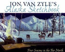 Jon Van Zyle's Alaska Sketchbook: Four Seasons in the Far North 098008251X Book Cover