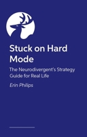 Stuck on Hard Mode: The ADHD, Autistic and AuDHD Strategy Guide for Real Life 1839977981 Book Cover