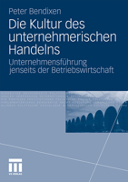Die Kultur Des Unternehmerischen Handelns: Unternehmensfuhrung Jenseits Der Betriebswirtschaft 3531182862 Book Cover