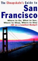 The Cheapskate's Guide To San Francisco: Where to Go, What to See, Where to Shop, Where to Stay-All on a Limited Budget 0806519010 Book Cover