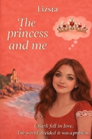 The princess and me: Charlli fell in love. The world decided it was a problem. B0GXV3BTRL Book Cover