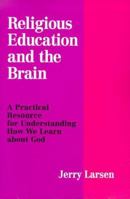 Religious Education and the Brain: A Practical Resource for Understanding How We Learn About God 0809139340 Book Cover