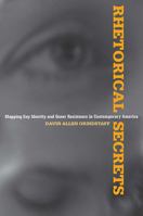 Rhetorical Secrets: Mapping Gay Identity and Queer Resistance in Contemporary America (Albma Rhetoric Cult & Soc Crit) 0817357815 Book Cover