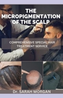 The Micropigmentation of the Scalp: Comprehensive Special Hair Treatment Service B0BSJPZSPB Book Cover