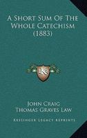 A Short Sum Of The Whole Catechism 1166447901 Book Cover