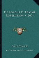 De Adagiis D. Erasmi Roterodami (1862) 1160381801 Book Cover