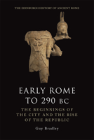 Early Rome to 290 BC: The Beginnings of the City and the Rise of the Republic 0748621105 Book Cover