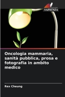 Oncologia mammaria, sanità pubblica, prosa e fotografia in ambito medico (Italian Edition) 6630127994 Book Cover