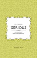You Cannot Be Serious: and 32 Other Rules that Sustain a (Mostly) Balanced Mom 0974699039 Book Cover