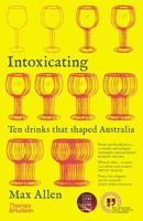 Intoxicating: Ten Drinks That Shaped Australia 1760761001 Book Cover