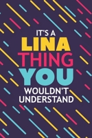 It's a Lina Thing You Wouldn't Understand: Lined Notebook / Journal Gift, 120 Pages, 6x9, Soft Cover, Glossy Finish 1677267399 Book Cover