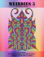 Weirdies 5: A Weirdie a Day ! A Coloring experience for all ! (Volume 5) 8772010177 Book Cover