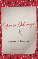 Yours Always: Letters of Longing 1785783165 Book Cover